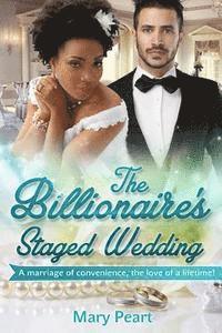 bokomslag The Billionaire's Staged Wedding: A BWWM Marriage Of Convenience Romance
