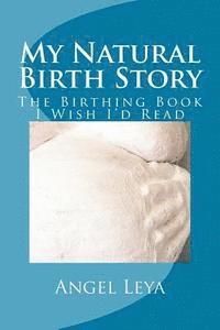 bokomslag My Natural Birth Story: The Birthing Book I Wish I'd Read