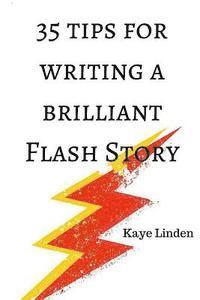 bokomslag 35 Tips for Writing a Brilliant Flash Story: a manual for writing flash fiction and nonfiction