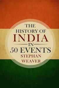 bokomslag The History of India in 50 Events