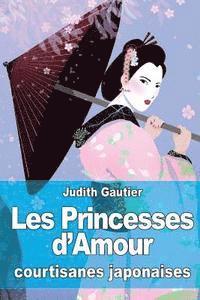 bokomslag Les Princesses d'Amour: courtisanes japonaises