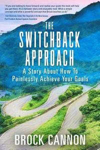 bokomslag The Switchback Approach: The Painless Path to Achieving Your Goals