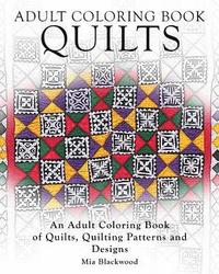 bokomslag Adult Coloring Books Quilts: An Adult Coloring Book of Quilts, Quilting Patterns and Designs