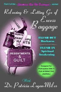 bokomslag Releasing & Letting Go of Excess Baggage: Flush Out Darkness, Flush In Spiritual Awakening