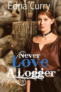 bokomslag Never Love A Logger