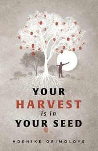 bokomslag Your Harvest Is In Your Seed