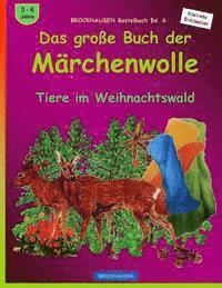 bokomslag BROCKHAUSEN Bastelbuch Bd. 6 - Das grosse Buch der Märchenwolle: Tiere im Weihnachtswald