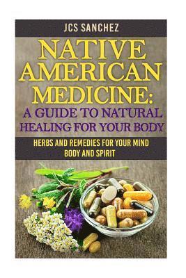 Julio C. Sanchez - Native American Medicine: A Guide To Natural Healing For Your Body, Häftad