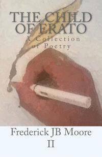 The Child of Erato: A Collection of Poems 1
