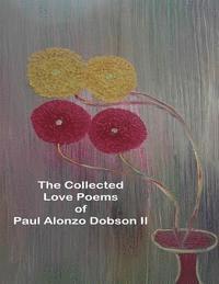 bokomslag The Collected Love Poems of Paul Alonzo Dobson II