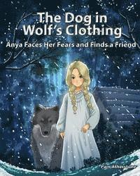 bokomslag The Dog in Wolf's Clothing: Anya Faces her Fears and Finds a Friend