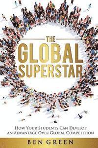 bokomslag The Global Superstar: How Your Students Can Develop an Advantage over Global Competition