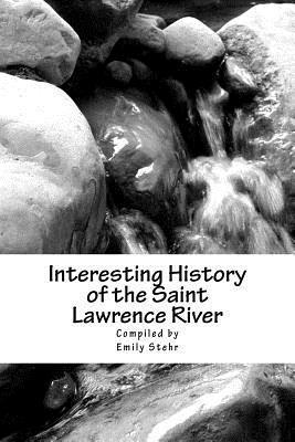 Emily Stehr - Interesting History of the Saint Lawrence River, Häftad