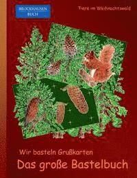 bokomslag Brockhausen: Wir basteln Grusskarten - Das grosse Bastelbuch: Tiere im Weihnachtswald