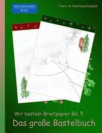 bokomslag Brockhausen: Wir basteln Briefpapier Bd. 5 - Das grosse Bastelbuch: Tiere im Weihnachtswald