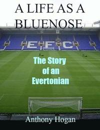 bokomslag A Life As A Bluenose: The story of an Evertonian