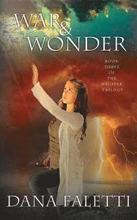 bokomslag War and Wonder: Book 3 of the Whisper Trilogy