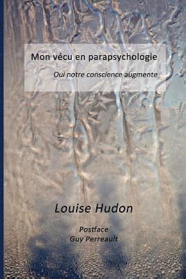 bokomslag Mon vecu en parapsychologie: Oui notre conscience augmente