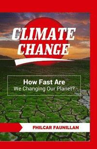 bokomslag Climate Change: How Fast Are We Changing Our Planet?