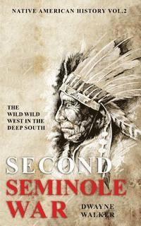 bokomslag The Wild Wild West In The Deep South: The Second Seminole War