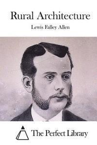 Lewis Falley Allen, The Perfect Library - Rural Architecture, Häftad