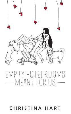 Christina Hart - Empty Hotel Rooms Meant for Us, Häftad