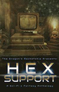 bokomslag The Dragon's Rocketship Presents: Hex Support
