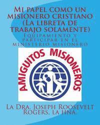 bokomslag Mi papel como un misionero cristiano (La libreta de trabajo solamente): Equipamiento y participar en el ministerio misionero