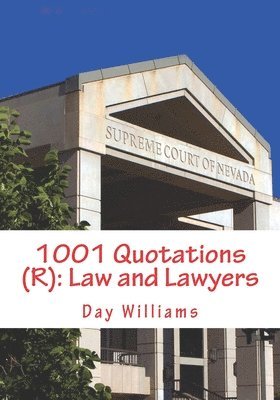 1001 Quotations (R): Law and Lawyers 1