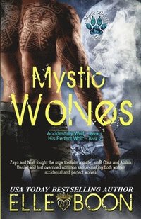 bokomslag Mystic Wolves, Books 1 & 2: Accidentally Wolf Book 1 His Perfect Wolf Book 2