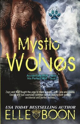 Mystic Wolves, Books 1 & 2: Accidentally Wolf Book 1 His Perfect Wolf Book 2 1