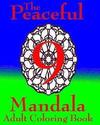 bokomslag The Peaceful Mandala Adult Coloring Book No. 9: A Fun And Relaxing Coloring Book For Everyone