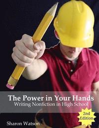 bokomslag The Power in Your Hands: Writing Nonfiction in High School, 2nd Edition
