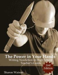 bokomslag The Power in Your Hands: Writing Nonfiction in High School, 2nd Edition: Teacher's Guide