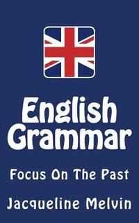 bokomslag English Grammar: Focus on the Past