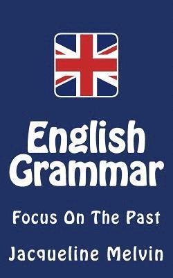 bokomslag English Grammar: Focus on the Past