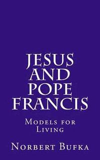bokomslag Jesus and Pope Francis: Models for Living