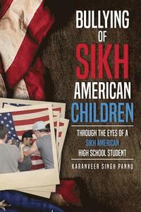 bokomslag Bullying of Sikh American Children: Through the Eyes of a Sikh American High School Student