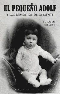 bokomslag El pequeño Adolf y los demonios de la mente: El joven Hitler 1