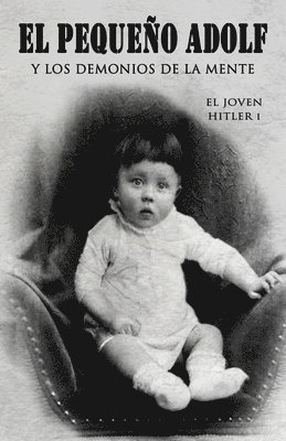 El pequeño Adolf y los demonios de la mente: El joven Hitler 1 1