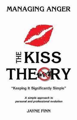 bokomslag The KISS Theory: Managing Anger: Keep It Strategically Simple "A simple approach to personal and professional development."