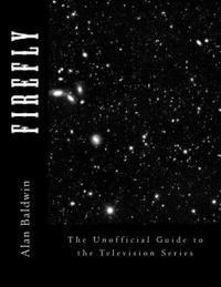 bokomslag Firefly: The Unofficial Guide to the Television Series