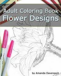 Adult Coloring Book: Flower Designs: Stress Relief and Relaxation 1