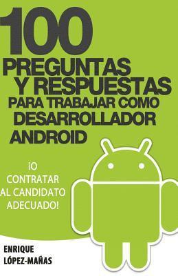 bokomslag 100 Preguntas y Respuestas para trabajar como Desarrollador Android: o contratar al candidato adecuado