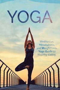 Johnny Fitness - Yoga: Meditation, Mindfulness, and Weight Loss. Yoga Guide to Healthy Living., Häftad