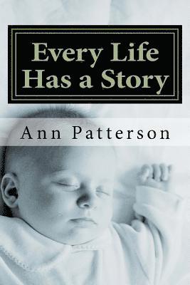 Ann Patterson - Every Life Has a Story: A Collection of Short Stories, Häftad