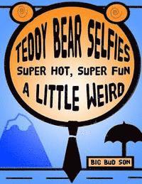 Teddy Bear Selfies Super Hot, Super Fun, And A Little Weird 1