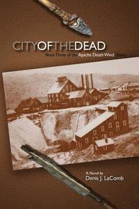 bokomslag City of the Dead: Apache Death Wind - Book Three