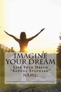 bokomslag Imagine Your Dream: Live Your Dream 'Agenda Standard'