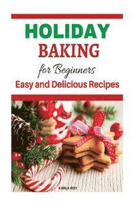 bokomslag Holiday Baking Cookbook for Beginners: Easy and Delicious Recipes